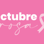 Octubre Rosa: Mes de la lucha contra el cáncer de mama