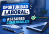 Oportunidad laboral: asesores y promotores comerciales
