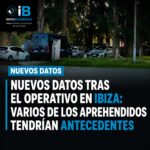 Nuevos datos tras el operativo en Ibiza: varios de los aprehendidos tendrían antecedentes