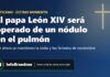 El papa León XIV será operado de un nódulo en el pulmón: qué pasa con su visita y los feriados de noviembre El papa León XIV será operado de un nódulo en el pulmón