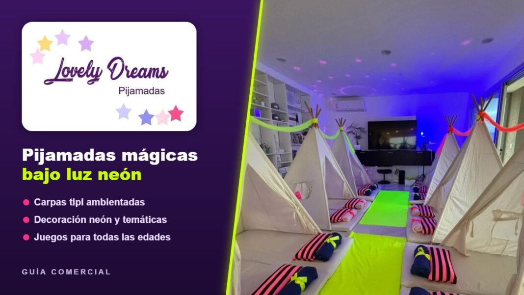 Pijamadas Lovely Dreams Pijamadas Lovely Dreams: carpas tipi, decoración neón y juegos